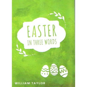 Easter In Three Words by William Taylor